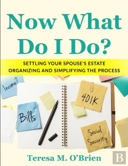 Bertrand.pt - Now What Do I Do? Settling Your Spouse'S Estate - Organizing And Simplifying The Process