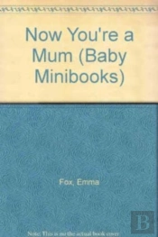Now You'Re A Mum