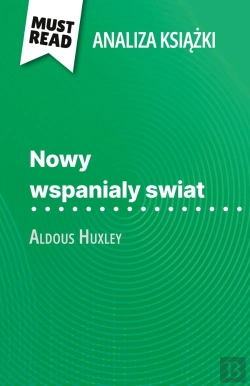 Bertrand.pt - Nowy Wspanialy Swiat Ksiazka Aldous Huxley (Analiza Ksiazki) : Pelna Analiza I Szczególowe Podsumowanie Pracy