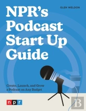 Npr'S Podcast Start Up Guide