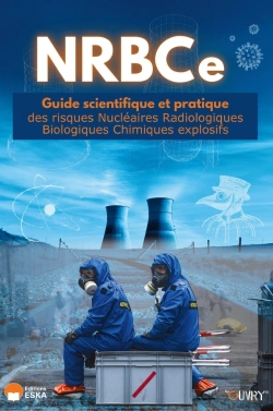 Bertrand.pt - Nrbce : Guide Scientifique Et Pratique Des Risques Nucléaires Radiologiques Biologiques Chimiques Explosifs