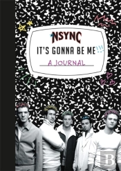 *Nsync 'It'S Gonna Be Me!' A Journal