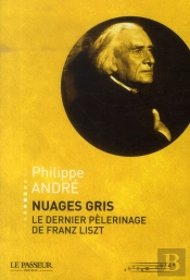 Nuages Gris ; Le Dernier Pèlerinage De Franz Liszt