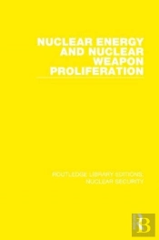 Nuclear Energy And Nuclear Weapon Proliferation
