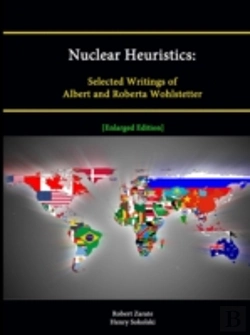 Bertrand.pt - Nuclear Heuristics: Selected Writings Of Albert And Roberta Wohlstetter (Enlarged Edition)