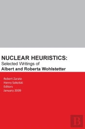 Nuclear Heuristics Selected Writings Of Albert And Roberta Wohlstetter