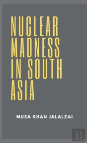 Nuclear Madness In South Asia