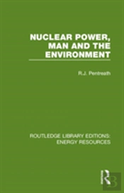 Nuclear Power, Man And The Environment