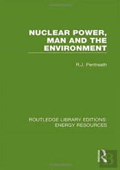 Nuclear Power, Man And The Environment