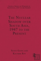 Nuclear Shadow Over South Asia, 1947 To The Present