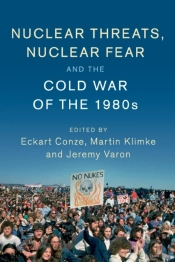 Nuclear Threats, Nuclear Fear And The Cold War Of The 1980s