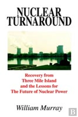 Bertrand.pt - Nuclear Turnaround: Recovery From Three Mile Island And The Lessons For The Future Of Nuclear Power