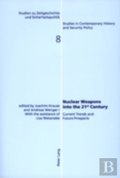 Nuclear Weapons Into The 21st Century