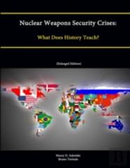 Nuclear Weapons Security Crises: What Does History Teach? (Enlarged Edition)