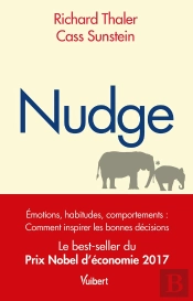 Nudge ; La Méthode Douce Pour Inspirer La Bonne Décision