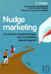 Nudge Marketing ; Les Sciences Comportementales Pour Un Marketing Gagnant-Gagnant