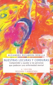 Nuestras Locuras Y Corduras. Comprender Y Ayudar A Las Pers