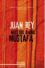 Nuestro Amigo Mustafa (Iv Premio Iberoamericano Relatos)