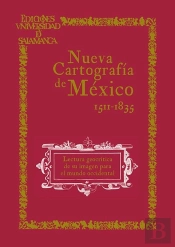 Nueva Cartografia De Mexico. Lectura Geocritica De Su Imagen Para El Mundo Occid
