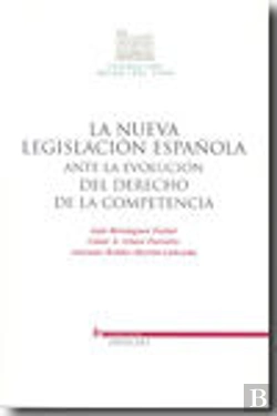 Bertrand.pt - Nueva Legislacion Española Ante La Evolucion Del Derecho De La Competencia, La