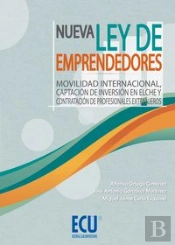 Nueva Ley De Emprendedores. Movilidad Internacional, Captación De Inversión En Elche Y Contratación