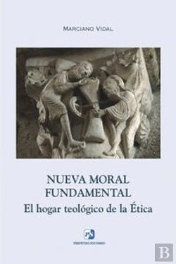 Bertrand.pt - Nueva Moral Fundamental. El Hogar Teológico De La Ética