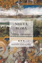 Nueva Roma. Mitología Y Humanismo En El Renacimiento Sevillano