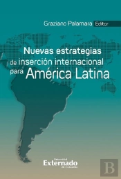 Nuevas Estrategias De Inserción Internacional Para América Latina