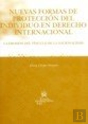 Nuevas Formas De Protección Del Individuo En Derecho Internacional