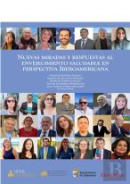 Nuevas Miradas Y Respuestas Al Envejecimiento Saludable En Perspectiva Iberoamer