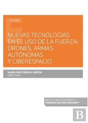Nuevas Tecnologías En El Uso De La Fuerza: Drones, Armas Autónomas Y Ciberespacio (Papel + E-Book)