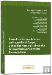Nueve Estudios Para Informar Un Proceso Penal Europeo Y Un Código Modela Para Potenciar La Cooperaci