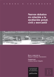 Nuevos Debates En Relación A La Mediación Penal, Civil Y Mercantil