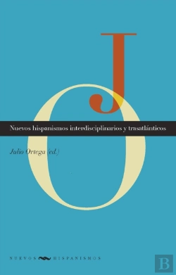 Bertrand.pt - Nuevos Hispanismos Interdisciplinarios Y Trasatlánticos