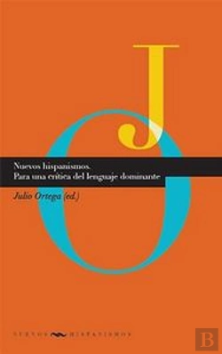 Bertrand.pt - Nuevos Hispanismos. Para Una Cr¡Tica Del Lenguaje Dominante.