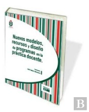 Nuevos Modelos, Recursos Y Diseño De Programas En La Práctica Docente