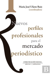 Nuevos Perfiles Profesionales Para El Mercado Periodístico