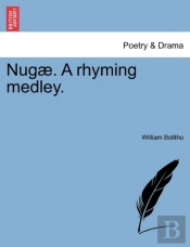Nug . A Rhyming Medley.