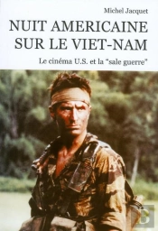 Nuit Américaine Sur Le Viet-Nam ; Le Cinéma Us Et La 'Sale Guerre'