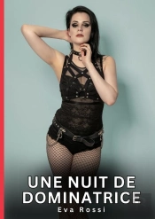 Nuit De Dominatrice - Nouvelles Erotiques De Sexe Ta