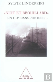 Nuit Et Brouillard ; Un Film Dans L'Histoire