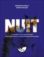 Nuit : L'Obscurité Sous Un Jour Nouveau ; Une Balade Nocturne Et Mystérieuse Dans La Nature