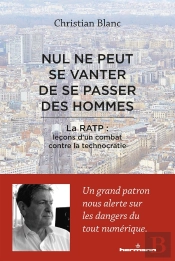 Nul Ne Peut Se Vanter De Se Passer Des Hommes ; La Ratp : Leçons D'Un Combat Contre La Technocratie