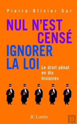 Bertrand.pt - Nul N'Est Censé Ignorer La Loi ; Le Droit Pénal En Dix Histoires
