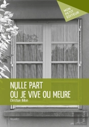 Nulle Part Où Je Vive Ou Meure