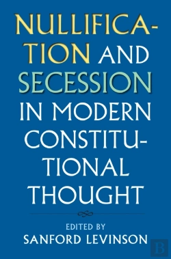 Bertrand.pt - Nullification And Secession In Modern Constitutional Thought