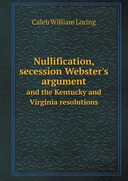 Bertrand.pt - Nullification, Secession Webster'S Argument And The Kentucky And Virginia Resolutions
