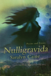 Nulligravida: Poems And Essays