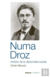 Numa Droz : Artisan De La Diplomatie Suisse