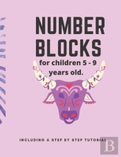 Number Blocks For Children 5 -9 Years Old. Including A Step By Step Tutorial.